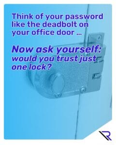 Infographic: Technology is transforming fast - Is your business built for what’s next Pad lock on door. Image text: Think of your password like the deadbolt on your office door … Now ask yourself: would you trust just one lock?
