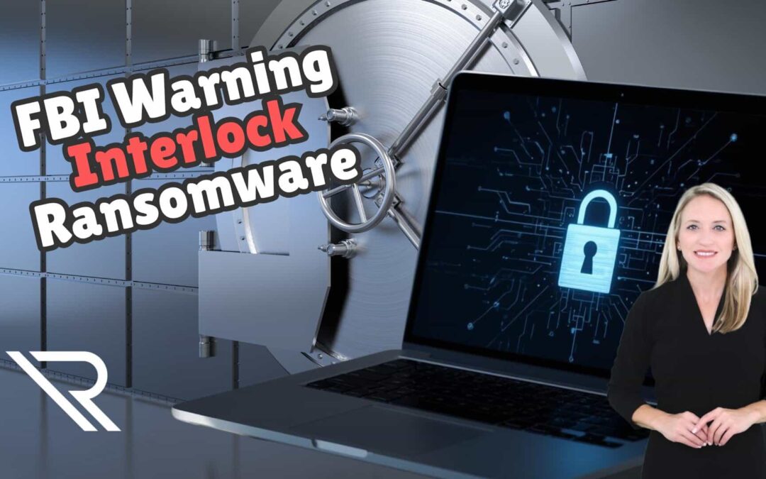 FBI Alert: Outsmarting the “Interlock” Ransomware