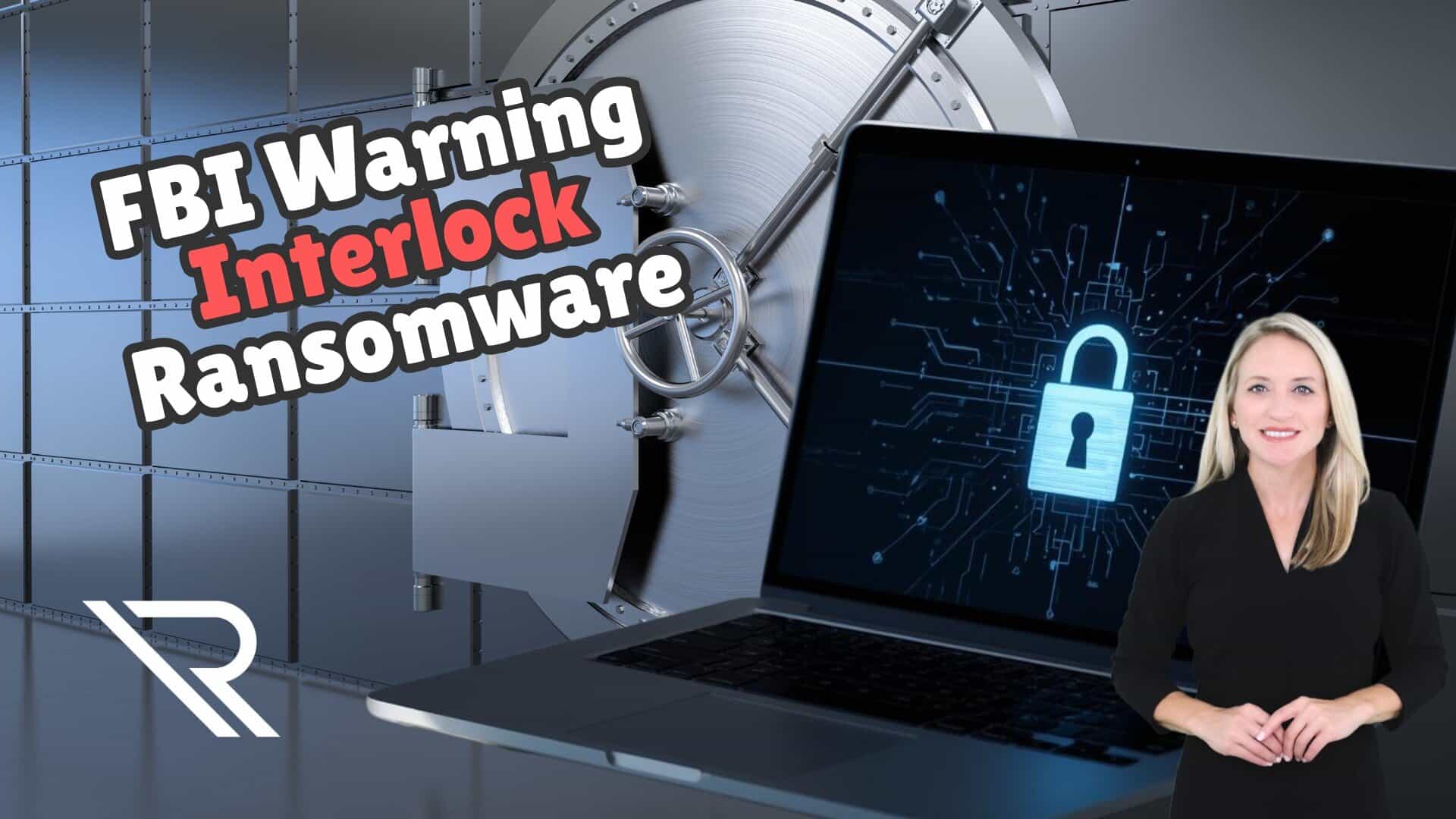Closed bank safe. Laptop with a lock icon displaying on the screen. Female spokesperson in foreground. Image text FBI Warning Interlock Ransomware