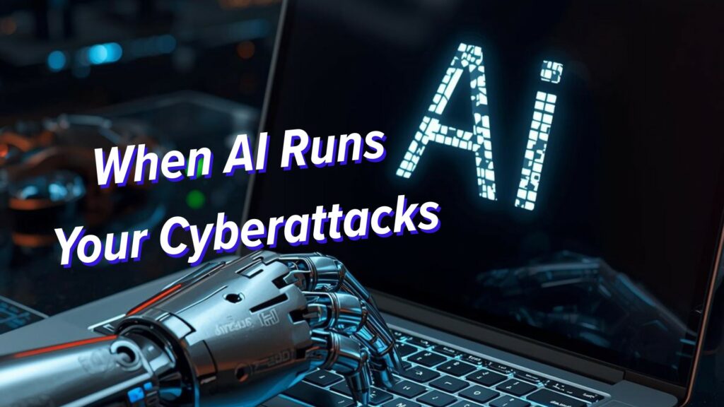 Cyborg hand typing on laptop that displays AI. Image text: When AI Runs Your Cyberattacks.