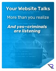 Top Talent and Your Tech Stack Person in hoodie with face hidden working on a laptop. Image text: Your Website Talks More than you realize. And yes—criminals are listening.