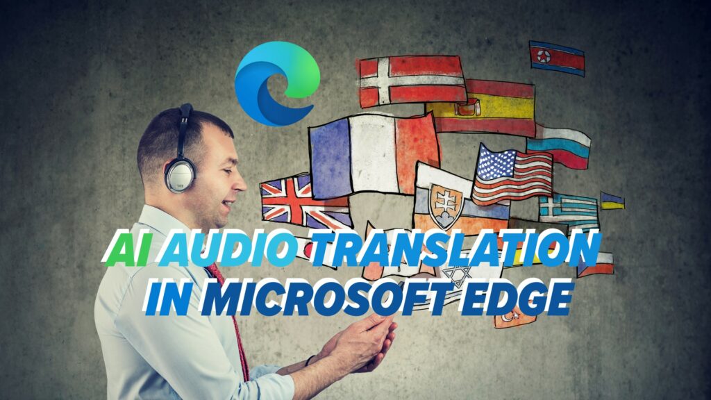 Man in headphones learning different languages. Image text: AI Audio Translation in Microsoft Edge