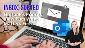 Background image: Laptop displaying email inbox with large email icon. Foreground image: Females spokesperson. Image text: Inbox, Sorted Outlook’s Priority View Puts What Matters First