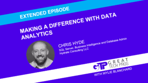 Chris-Hyde_Making-Difference-Data-Analytics_Extended-Episode_Great-Tech-Pros-1