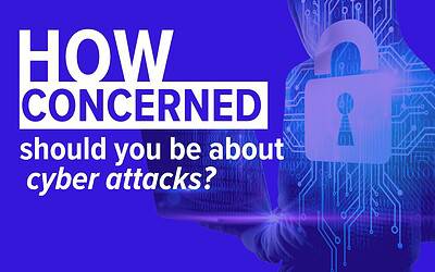 Should You Be Worried About Cyber Attacks