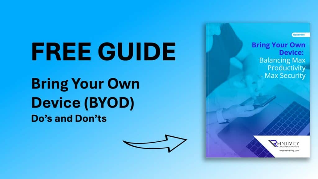 Image text: Free guide by Reintivity. Bring Your Own Device (BYOD) Do’s and Don’ts. Balancing Max Productivity - Max Security
