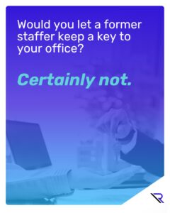 Ghost Keys: Shutting Down Dormant Staff Accounts Image text: Would you let a former staffer keep a key to your office Certainly not.