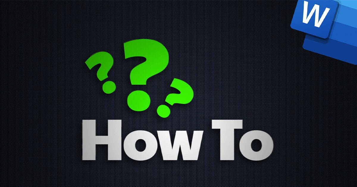 How To Guides Word Black background with three question mark icons and one Microsoft Word icon. Image text: How to