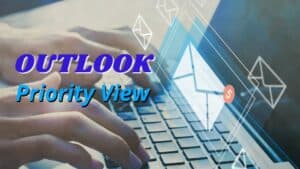 Hands typing on laptop with digital email icons. Image text: Outlook Priority View