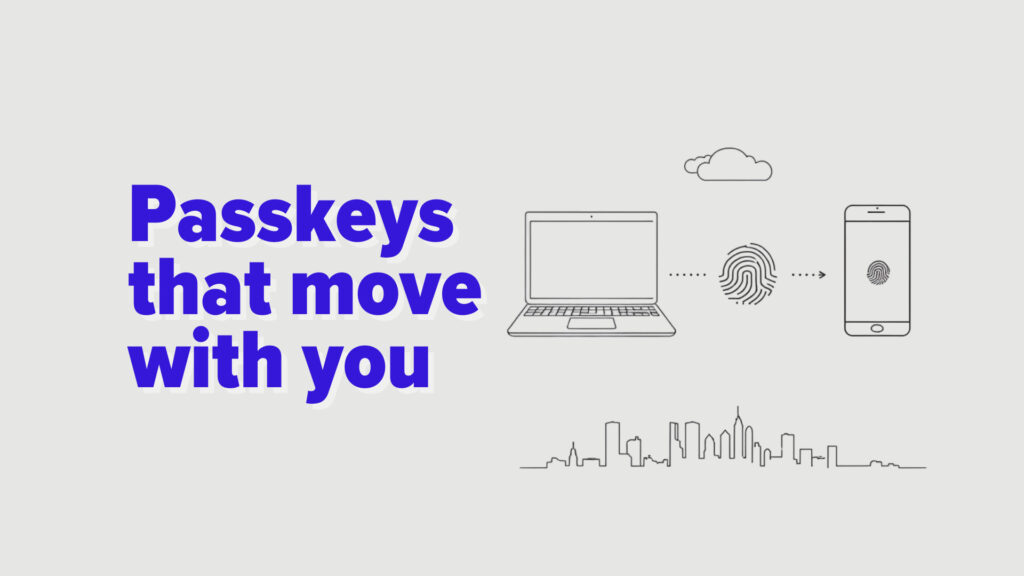 Minimal illustration of two devices (laptop + phone) with a single key icon transitioning into a fingerprint/Face ID outline between them. Image text: Passkeys that move with you.