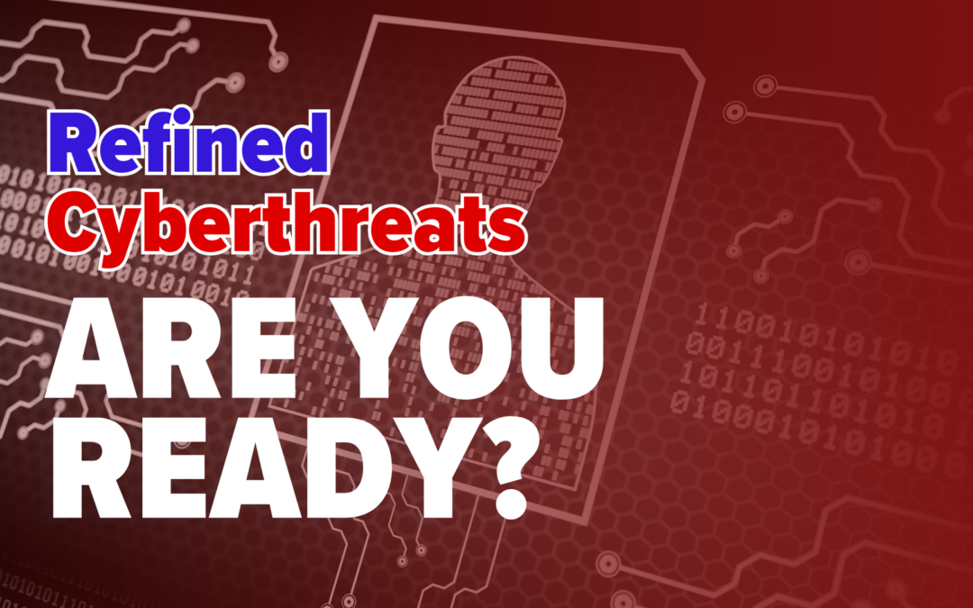 Prepare your business for more refined cyberthreats