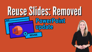 Orange background graphic with large text ‘Reuse Slides: Removed’ and ‘PowerPoint update,’ an illustration of overlapping PowerPoint-style windows with a ‘REUSE’ button crossed out, Reintivity logo at bottom left, and a smiling woman in a black top on the right.