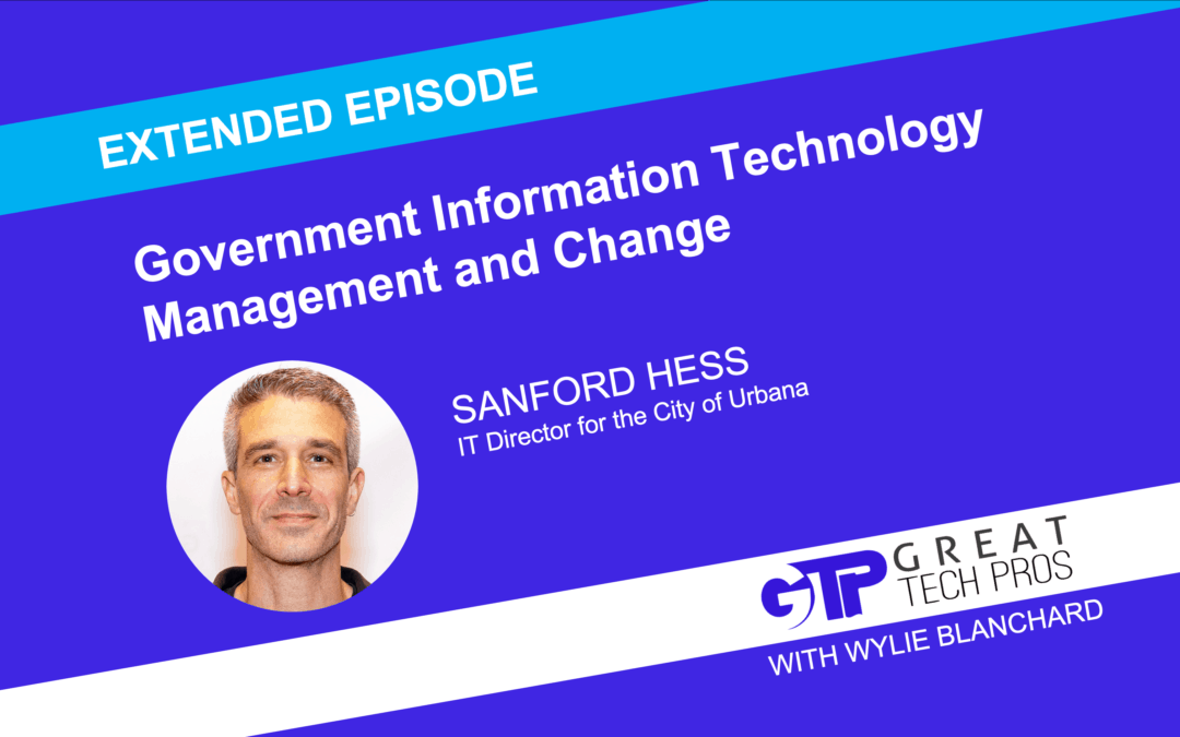 Sanford Hess: Government Information Technology Management and Change
