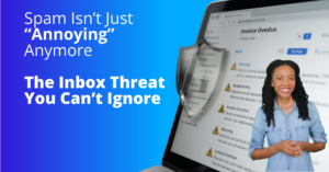 A close-up photo of a laptop inbox showing multiple suspicious emails with warning icons, one message highlighted as “Invoice Overdue,” with a subtle shield/lock overlay and a blurred office background. Image text: Spam Isn’t Just Annoying Anymore - The Inbox Threat You Can’t Ignore