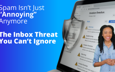 Spam Isn’t Just Annoying Anymore: The Inbox Threat You Can’t Ignore