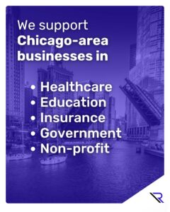 Chicago Riverwalk with bridge open. Image text:We support Chicago-area businesses in Healthcare, Education, Insurance, Government, Non-profit.