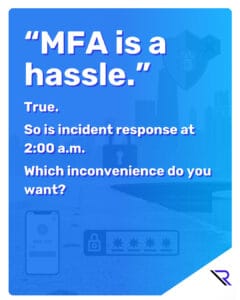 Blue gradient slide with a faded Chicago skyline in the background and security icons (shield, lock, smartphone, password field). Large text reads: “MFA is a hassle.” followed by “True. So is incident response at 2:00 a.m. Which inconvenience do you want?” Reintivity logo in the bottom corner.