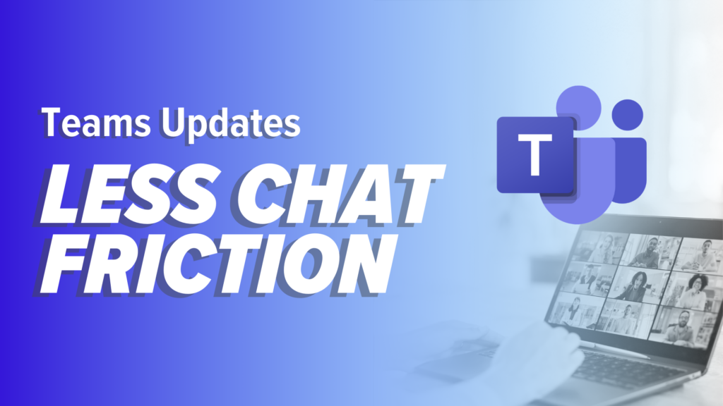 Featured graphic with a purple-to-blue gradient background and large text reading “Teams Updates” and “LESS CHAT FRICTION.” At right, a Microsoft Teams icon overlays a blurred photo of a person at a desk using a laptop in a virtual group video call.