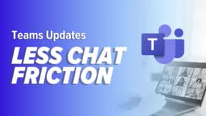 Featured graphic with a purple-to-blue gradient background and large text reading “Teams Updates” and “LESS CHAT FRICTION.” At right, a Microsoft Teams icon overlays a blurred photo of a person at a desk using a laptop in a virtual group video call.