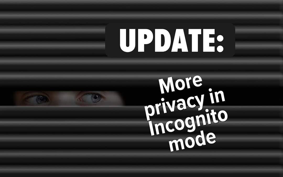 Incognito Mode Just Got More Private — Here’s What Changed