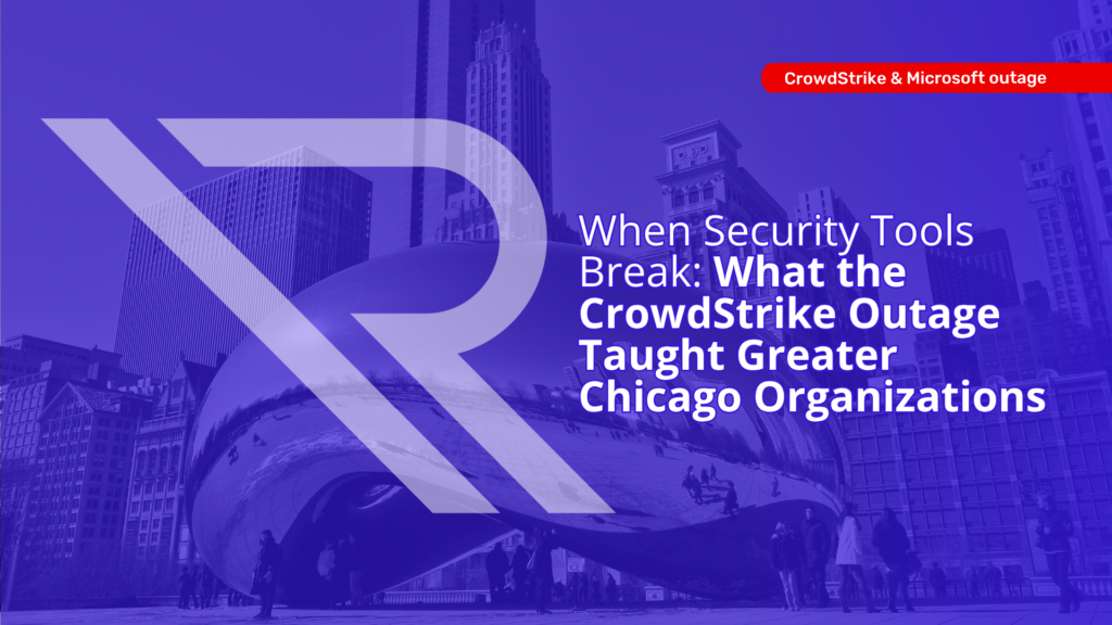 Purple-tinted cover graphic showing a downtown skyline and Cloud Gate (“the Bean”) with a large translucent Reintivity “R” logo overlay. A red pill-shaped label reads “CrowdStrike & Microsoft outage.” Main headline: “When Security Tools Break: What the CrowdStrike Outage Taught Greater Chicago Organizations.”