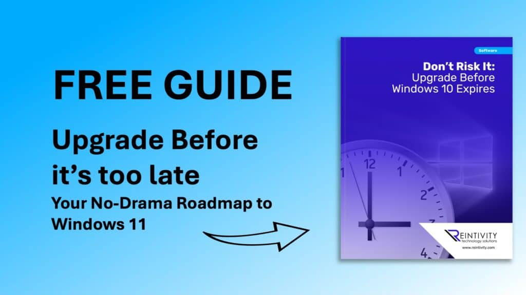 Free Guide: Upgrade Before it’s too late. Your No-Drama Roadmap to Windows 11.