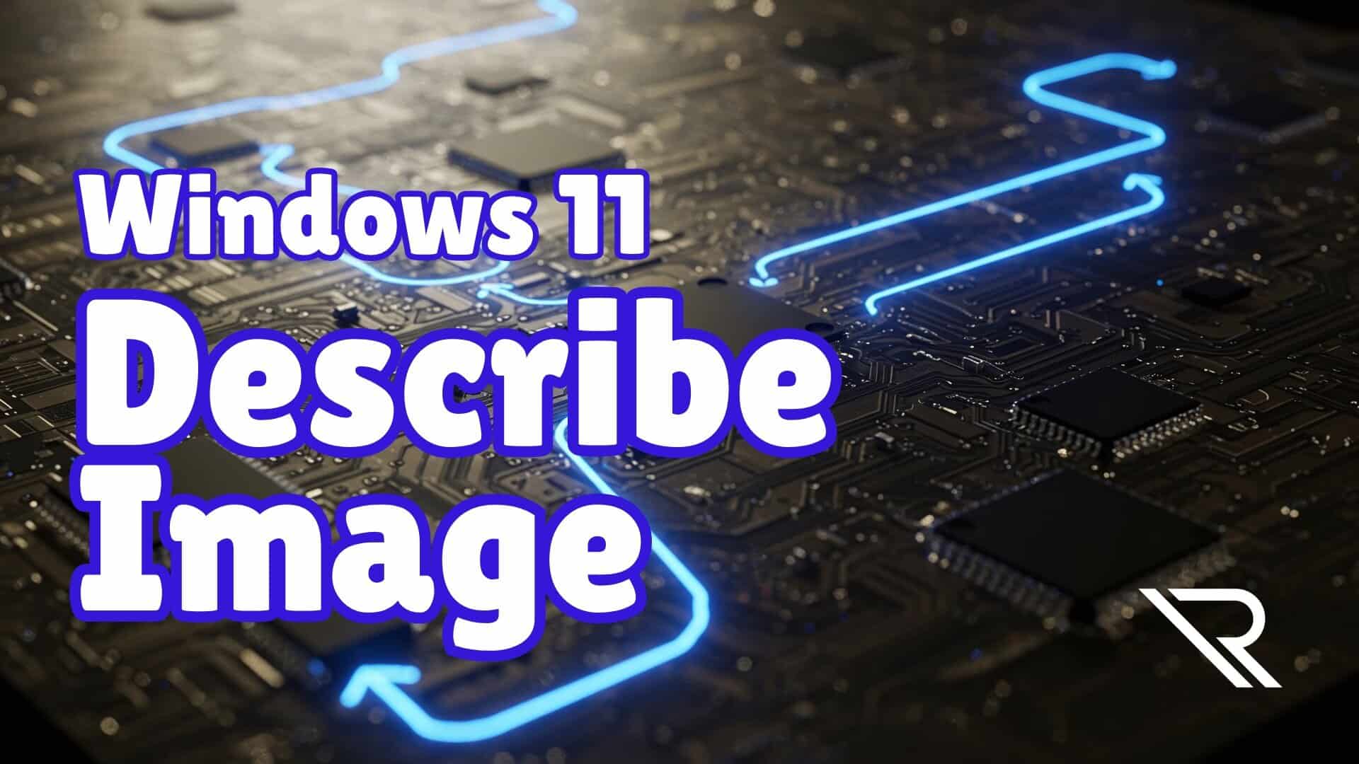 Advanced Circuit Board with Glowing Data Pathways and Microchips. Image text: Windows 11: Describe Image