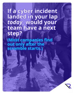 Purple-tinted photo of a team in business suits running toward the camera, with large overlay text: “If a cyber incident landed in your lap today, would your team have a next step? (Most companies find out only after the scramble starts.)” Reintivity logo in the bottom corner.