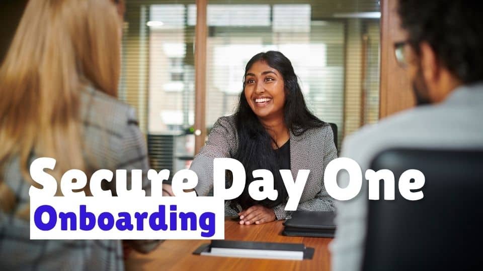 Job candidate interview. Image text: Secure Day One Onboarding